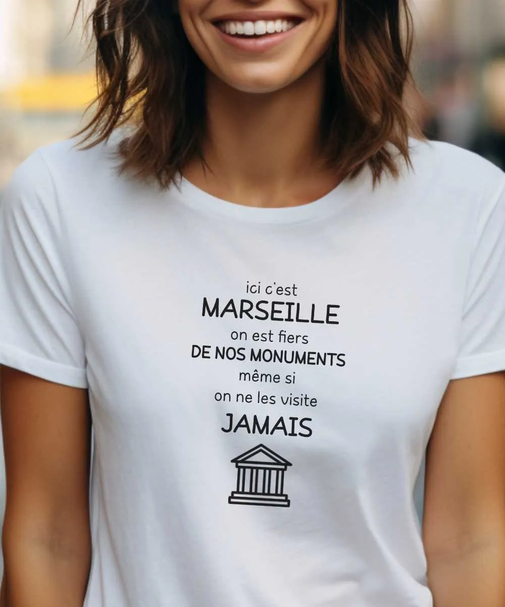 T-Shirt Ici c'est Marseille on est fiers de nos monuments même si on ne les visite jamais