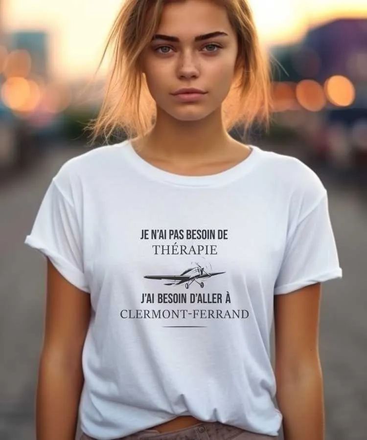 T-Shirt Je n'ai pas besoin de thérapie j'ai besoin d'aller à Clermont-Ferrand