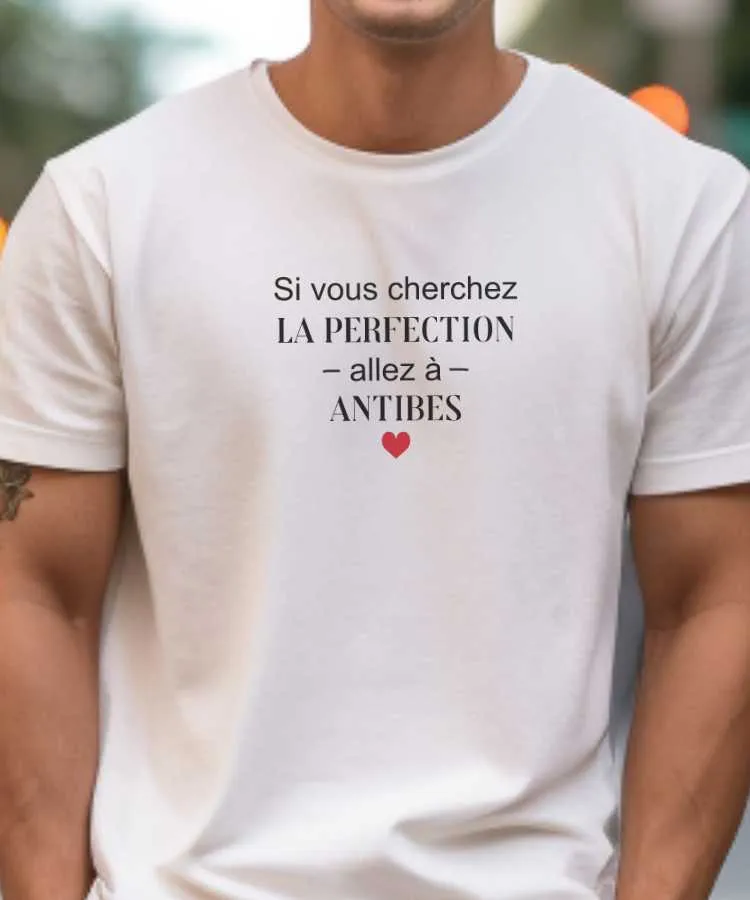 T-Shirt Si vous cherchez la perfection allez à Antibes