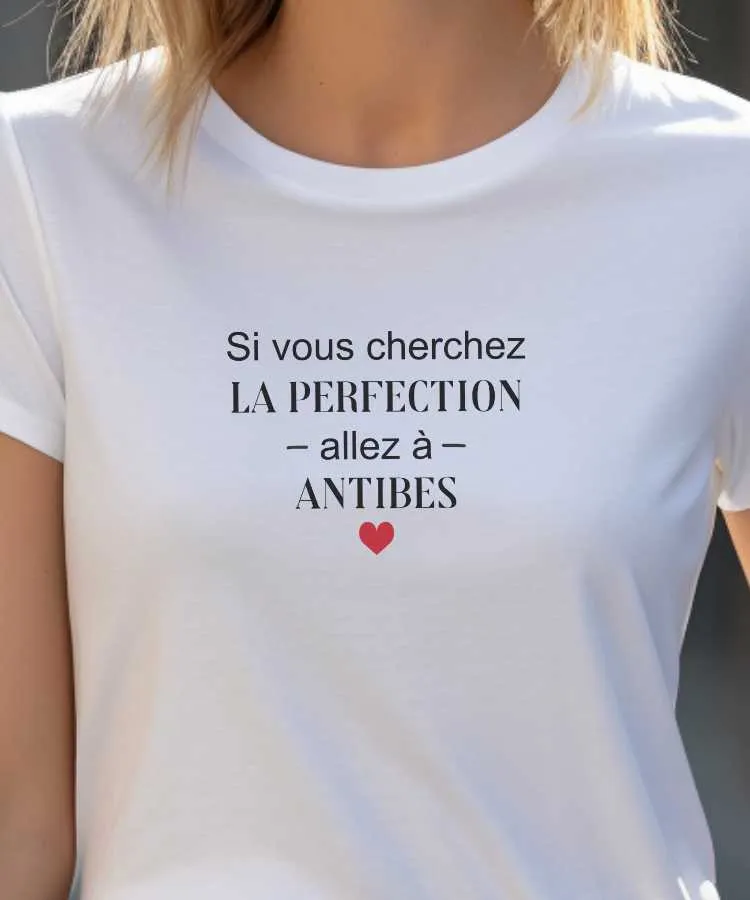 T-Shirt Si vous cherchez la perfection allez à Antibes