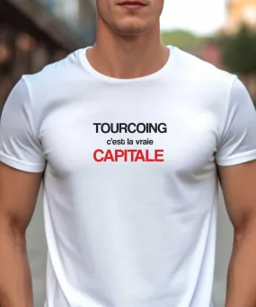 T-Shirt Tourcoing c'est la vraie capitale