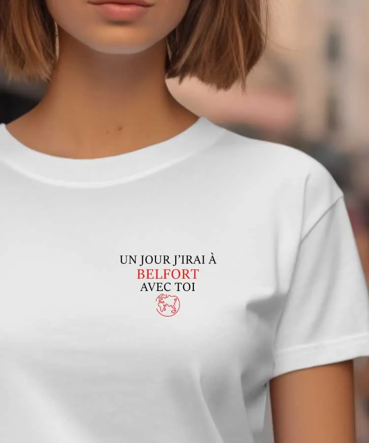 T-Shirt Un jour j'irai à Belfort avec toi