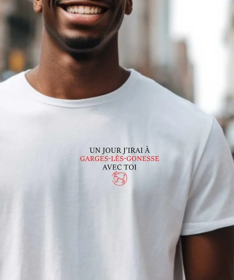 T-Shirt Un jour j'irai à Garges-lès-Gonesse avec toi