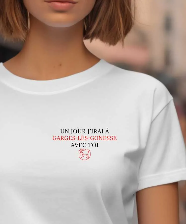 T-Shirt Un jour j'irai à Garges-lès-Gonesse avec toi